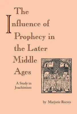 A prófécia hatása a késő középkorban: A Study in Joachimism - The Influence of Prophecy in the Later Middle Ages: A Study in Joachimism