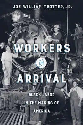 Workers on Arrival: Black Labor in the Making of America (Munkások megérkezése: Fekete munka Amerika kialakulásában) - Workers on Arrival: Black Labor in the Making of America