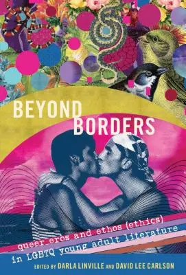 Határokon túl: Erosz és etosz (etika) az LMBTQ fiatal felnőtt irodalomban - Beyond Borders: Queer Eros and Ethos (Ethics) in LGBTQ Young Adult Literature
