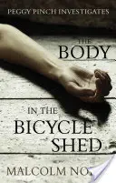 Holttest a biciklis fészerben - Peggy Pinch nyomoz - Body in the Bicycle Shed - Peggy Pinch Investigates