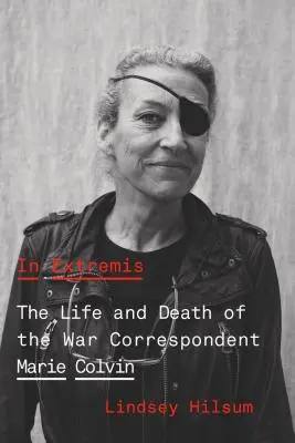 In Extremis: Marie Colvin haditudósító élete és halála - In Extremis: The Life and Death of the War Correspondent Marie Colvin