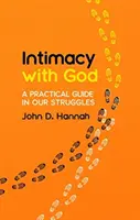 Közelség Istennel: Gyakorlati útmutató küzdelmeinkben - Intimacy with God: A Practical Guide in Our Struggles