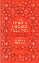 A dolgok, amiket elmondanék neked: Brit muszlim nők írnak - The Things I Would Tell You: British Muslim Women Write