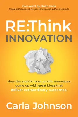 RE: Gondolkozz innováció! Hogyan találnak ki a világ legtermékenyebb újítói olyan nagyszerű ötleteket, amelyek rendkívüli eredményeket hoznak? - RE: Think Innovation: How the World's Most Prolific Innovators Come Up with Great Ideas That Deliver Extraordinary Outcomes