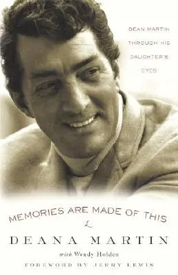 Ebből készülnek az emlékek: Dean Martin a lánya szemével - Memories Are Made of This: Dean Martin Through His Daughter's Eyes