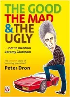 A jó, az őrült és a csúnya ... Jeremy Clarksont nem említve - The Good, the Mad and the Ugly ... Not to Mention Jeremy Clarkson