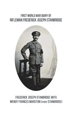 Frederick Joseph Stanbridge lövész első világháborús naplója - First World War Diary of Rifleman Frederick Joseph Stanbridge