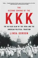 A KKK második eljövetele: A Ku Klux Klan az 1920-as években és az amerikai politikai hagyományok - The Second Coming of the KKK: The Ku Klux Klan of the 1920s and the American Political Tradition