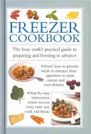 Freezer Cookbook: Az elfoglalt szakács gyakorlati útmutatója az előre elkészítéshez és fagyasztáshoz - Freezer Cookbook: The Busy Cook's Practical Guide to Preparing and Freezing in Advance