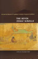 A hét Tengu-tekercs: A gonosz és a legitimitás retorikája a középkori japán buddhizmusban - The Seven Tengu Scrolls: Evil and the Rhetoric of Legitimacy in Medieval Japanese Buddhism