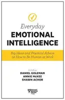 Harvard Business Review Mindennapi érzelmi intelligencia: Nagy ötletek és gyakorlati tanácsok arról, hogyan legyünk emberek a munkahelyen - Harvard Business Review Everyday Emotional Intelligence: Big Ideas and Practical Advice on How to Be Human at Work