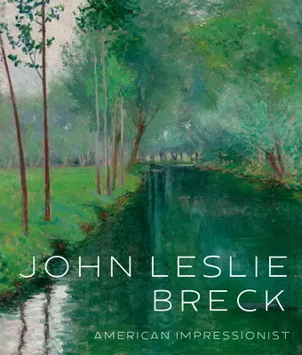 John Leslie Breck: Breck: American Impressionist - John Leslie Breck: American Impressionist