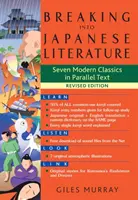 Betörés a japán irodalomba: Hét modern klasszikus párhuzamos szövegben - Felülvizsgált kiadás - Breaking Into Japanese Literature: Seven Modern Classics in Parallel Text - Revised Edition