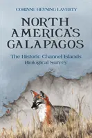 Észak-Amerika Galapagos-szigetek: A Csatorna-szigetek történeti biológiai felmérése - North America's Galapagos: The Historic Channel Islands Biological Survey