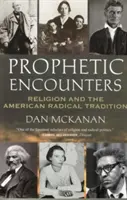 Prófétai találkozások: A vallás és az amerikai radikális hagyomány - Prophetic Encounters: Religion and the American Radical Tradition