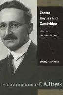 Contra Keynes és Cambridge: Esszék, levelezés - Contra Keynes and Cambridge: Essays, Correspondence