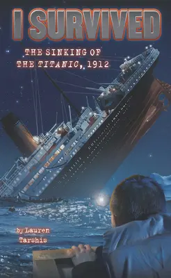 I Survived the Sinking of the Titanic (Túléltem a Titanic elsüllyedését) - I Survived the Sinking of the Titanic