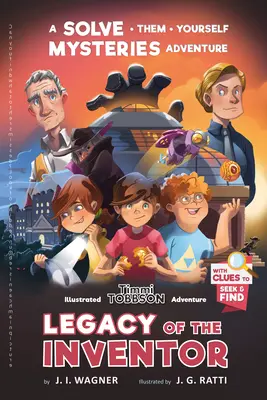 A feltaláló öröksége: Timmi Tobbson gyermek-kalandkönyve - Legacy of the Inventor: A Timmi Tobbson Children's Adventure Book