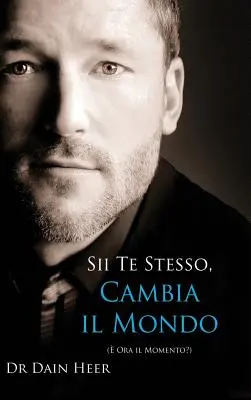 Sii Te Stesso, Cambia Il Mondo - Te vagy, megváltoztatod a világot - olasz (Keménykötés) - Sii Te Stesso, Cambia Il Mondo - Being You, Changing the World - Italian (Hardcover)