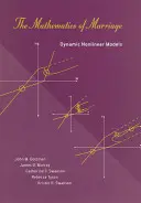 A házasság matematikája - dinamikus nemlineáris modellek (Gottman John M. Ph.D. (Ph.D. (Licensed Clinical Psychologist)) - Mathematics of Marriage - Dynamic Nonlinear Models (Gottman John M. Ph.D. (Licensed Clinical Psychologist))