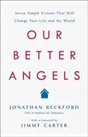 Jobb angyalaink: Hét egyszerű erény, amely megváltoztatja az életedet és a világot - Our Better Angels: Seven Simple Virtues That Will Change Your Life and the World