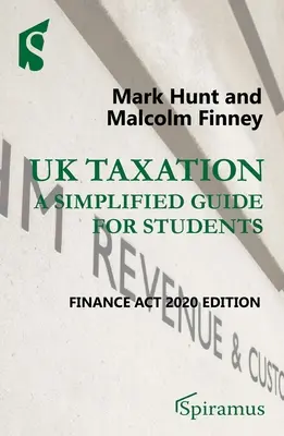 Adózás az Egyesült Királyságban: A Simplified Guide for Students: Finance ACT 2020 Edition - UK Taxation: A Simplified Guide for Students: Finance ACT 2020 Edition