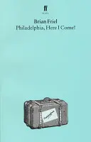 Philadelphia, itt jövök! Egy színdarab - Philadelphia, Here I Come!: A Play