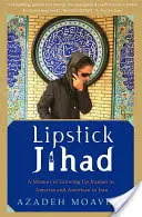 A rúzsos dzsihád: Emlékiratok arról, hogyan nőttem fel iráni Amerikában és amerikai Iránban - Lipstick Jihad: A Memoir of Growing Up Iranian in America and American in Iran