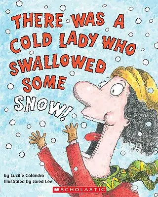 Volt egy hideg hölgy, aki lenyelt egy kis havat! - There Was a Cold Lady Who Swallowed Some Snow!