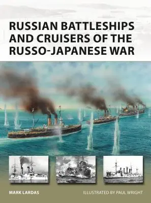 Orosz csatahajók és cirkálók az orosz-japán háborúban - Russian Battleships and Cruisers of the Russo-Japanese War