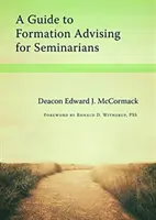 Útmutató a képzéssel kapcsolatos tanácsadáshoz szeminaristák számára - A Guide to Formation Advising for Seminarians