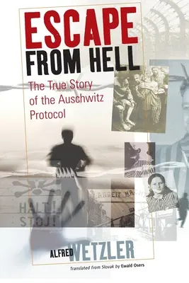 Menekülés a pokolból: Az auschwitzi jegyzőkönyv igaz története - Escape from Hell: The True Story of the Auschwitz Protocol