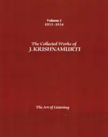 J. Krishnamurti összegyűjtött művei, I. kötet: 1933-1934: A hallgatás művészete - The Collected Works of J. Krishnamurti, Volume I: 1933-1934: The Art of Listening