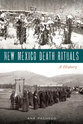 Új-mexikói halotti rituálék: A History - New Mexico Death Rituals: A History