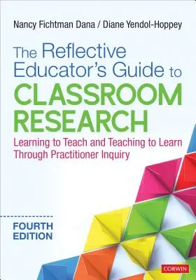 The Reflective Educator′s Guide to Classroom Research: Learning to Teach and Teaching to Learn Through Practitioner Inquiry (Tanulni tanítani és tanulni tanítani a gyakorló kutatások révén) - The Reflective Educator′s Guide to Classroom Research: Learning to Teach and Teaching to Learn Through Practitioner Inquiry