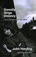 Édesen énekel Delaney - Tanulmány Shelagh Delaney munkásságáról 1958-68 között - Sweetly Sings Delaney - A Study of Shelagh Delaney's Work 1958-68