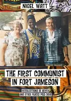 Első kommunista Fort Jamesonban - Visszaemlékezések Afrikáról és más helyekről 1955-2018 - First Communist in Fort Jameson - Recollections of Africa and other places 1955-2018