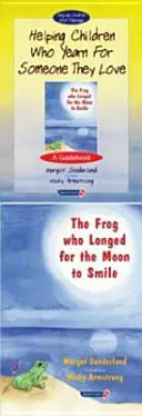 Segítségnyújtás azoknak a gyerekeknek, akik vágyakoznak valaki után, akit szeretnek & A béka, aki a Holdra vágyott, hogy mosolyogjon: Set - Helping Children Who Yearn for Someone They Love & the Frog Who Longed for the Moon to Smile: Set