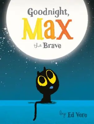 Jó éjt, Max, a bátor - Goodnight, Max the Brave