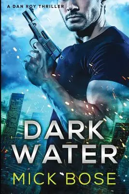 Sötét víz: A Dan Roy Thriller - Dark Water: A Dan Roy Thriller