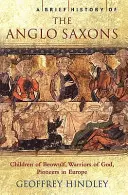 Az angolszászok rövid története - Brief History of the Anglo-Saxons