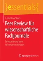 Peer Review Fr Wissenschaftliche Fachjournale: Strukturierung Eines Informativen Reviews (Szakmai bírálatok: Strukturierung Eines Informativen Reviews) - Peer Review Fr Wissenschaftliche Fachjournale: Strukturierung Eines Informativen Reviews