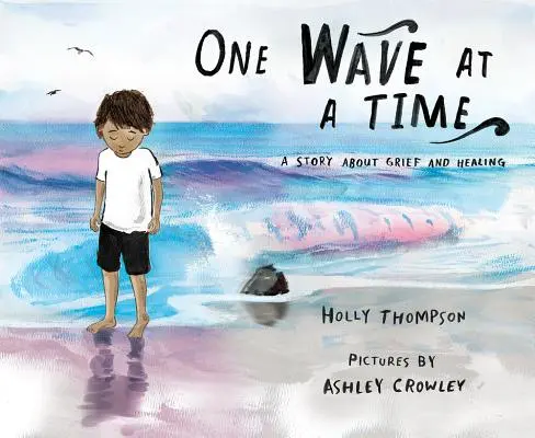 Egyszerre egy hullám: Történet a gyászról és a gyógyulásról - One Wave at a Time: A Story about Grief and Healing