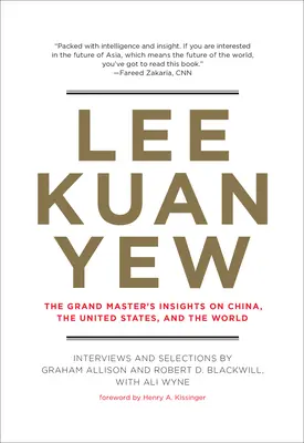 Lee Kuan Yew: A nagymester meglátásai Kínáról, az Egyesült Államokról és a világról - Lee Kuan Yew: The Grand Master's Insights on China, the United States, and the World