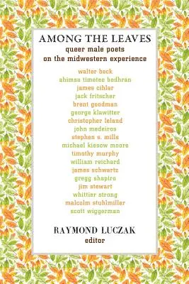 Among the Leaves: Queer férfi költők a középnyugati tapasztalatokról - Among the Leaves: Queer Male Poets on the Midwestern Experience