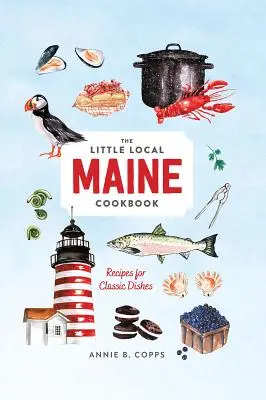 Kis helyi Maine-i szakácskönyv - Little Local Maine Cookbook