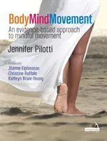 Body Mind Movement - A tudatosan végzett mozgás bizonyítékokon alapuló megközelítése - Body Mind Movement - An evidence-based approach to mindful movement