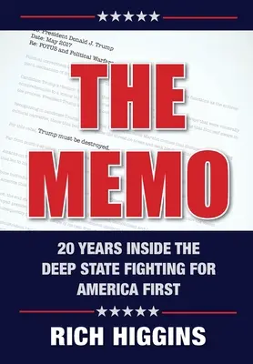 The Memo: Húsz év a mély államon belül: Harc Amerika első számú célpontjáért - The Memo: Twenty Years Inside the Deep State Fighting for America First