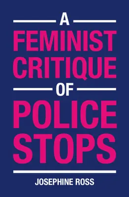 A rendőrségi megállások feminista kritikája - A Feminist Critique of Police Stops