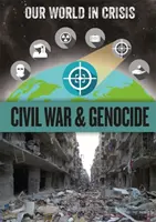 Válságban lévő világunk: Polgárháború és népirtás - Our World in Crisis: Civil War and Genocide